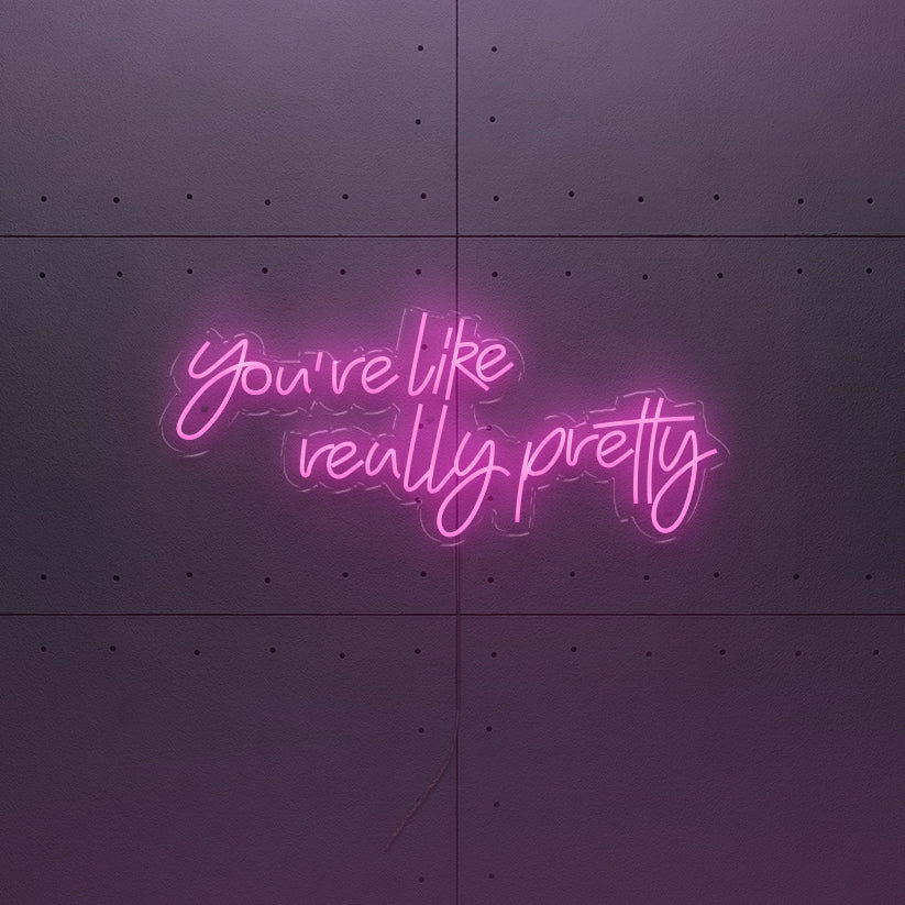 You're Really Pretty – Scribble - LED Neon signage